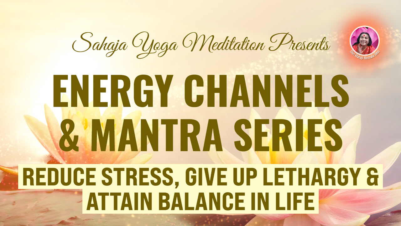 The 3 Channels & Mantras – New Video Series – Sahaja Yoga Meditation ...